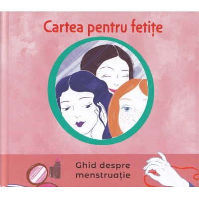 Книга ''Руководство по менструации для девочек'' (рум.)